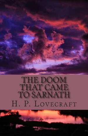 The Doom That Came to Sarnath de H. P. Lovecraft