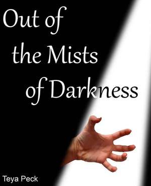 Out of the Mists of Darkness de Teya Peck