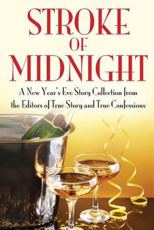 Stroke of Midnight de Editors of True Story and True Confessio