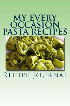 My Every Occasion Pasta Recipes de M. Johnson