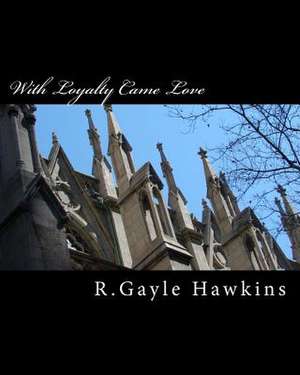 With Loyalty Came Love de R. Gayle Hawkins