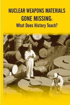 Nuclear Weapons Materials Gone Missing de Strategic Studies Institute