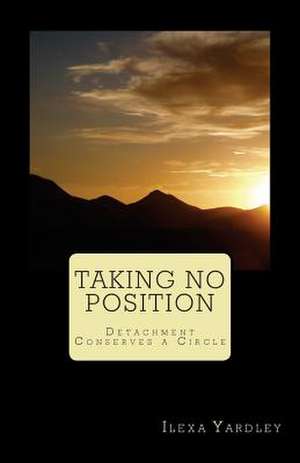 Taking No Position de Ilexa Yardley