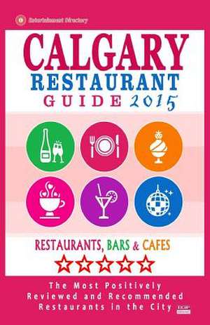 Calgary Restaurant Guide 2015 de Michael B. Dery