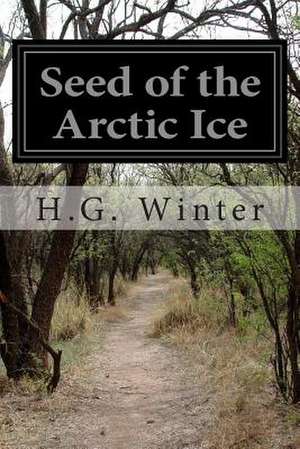 Seed of the Arctic Ice de H. G. Winter