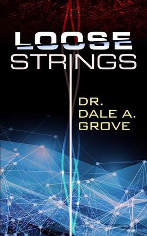 Loose Strings de Dr Dale Addison Grove III