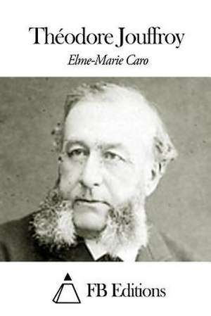 Theodore Jouffroy de Elme-Marie Caro