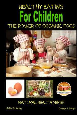 Healthy Eating for Children - The Power of Organic Food de John Davidson