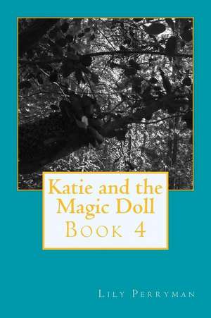 Katie and the Magic Doll de Miss Lily Perryman