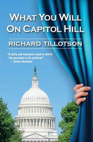 What You Will on Capitol Hill de Richard Tillotson