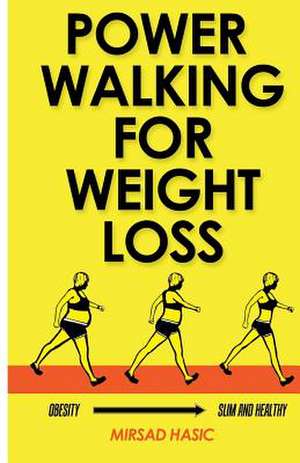 Power Walking for Weight Loss de Mirsad Hasic