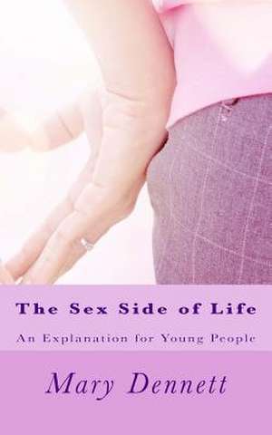 The Sex Side of Life de Mary Ware Dennett