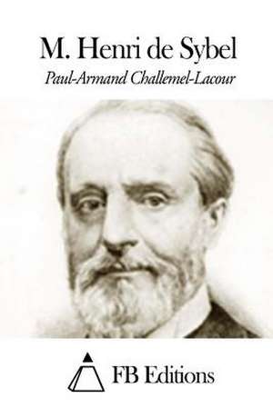 M. Henri de Sybel de Paul Challemel-Lacour