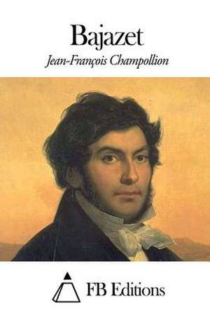 Bajazet de Jean-Francois Champollion