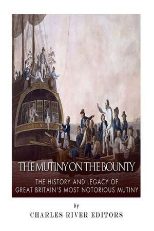 The Mutiny on the Bounty de Charles River Editors