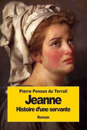 Jeanne de Pierre Alexis Ponson Du Terrail