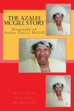 The Azalee McGill Story de Gail Love McMillian