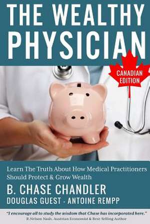 The Wealthy Physician - Canadian Edition de B. Chase Chandler