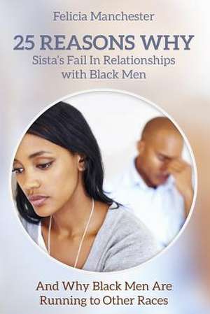 25 Reasons Why Sistas Fail in Relationships with Black Men de Felicia Manchester