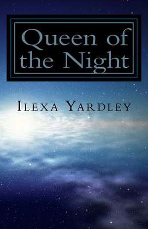 Queen of the Night de Ilexa Yardley