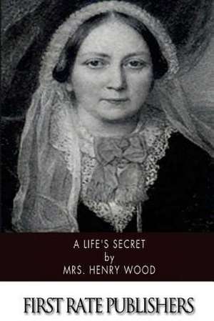 A Life's Secret de Mrs Henry Wood