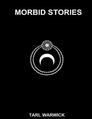 Morbid Stories de Tarl Warwick