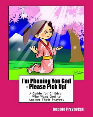 I'm Phoning You God - Please Pick Up! de Debbie Przybylski