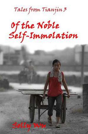 Of the Noble Self-Immolation de Solly Wu