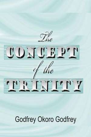 The Concept of the Trinity de Godfrey Okoro Godfrey