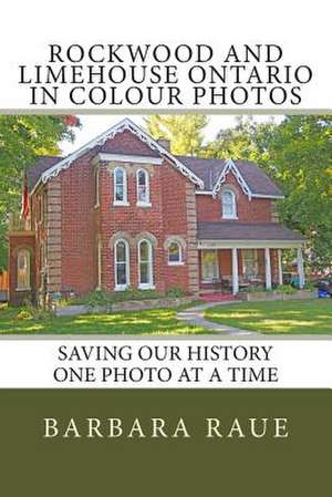 Rockwood and Limehouse Ontario in Colour Photos de Mrs Barbara Raue