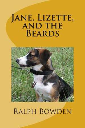 Jane, Lizette, and the Beards de Ralph C. Bowden