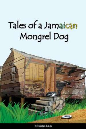 Tales of Jamaican Mongrel Dog de MS Sachell S. Linch