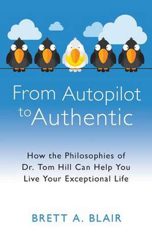 From Autopilot to Authentic de Brett a. Blair