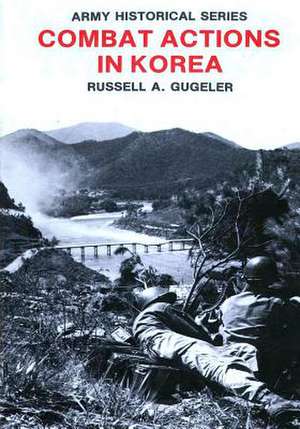 Combat Actions in Korea de Center of Military History United States