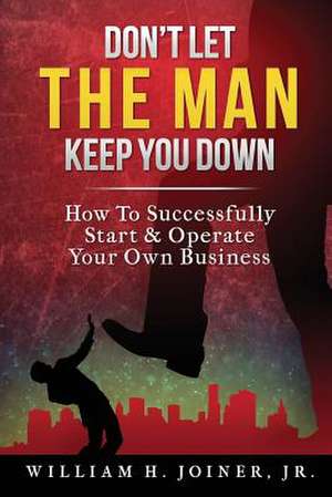 Don't Let the Man Keep You Down de William H. Joiner Jr