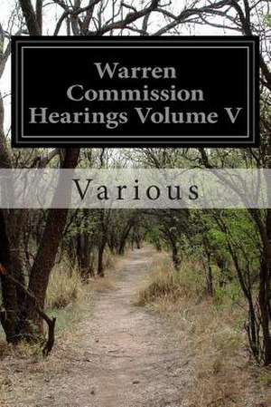 Warren Commission Hearings Volume V de Various