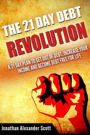 The 21 Day Debt Revolution de Jonathan Alexander Scott