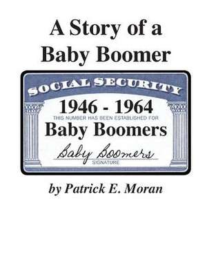 A Story of a Baby Boomer de MR Patrick E. Moran