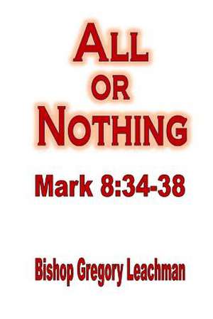 All or Nothing de Bishop Gregory Leachman