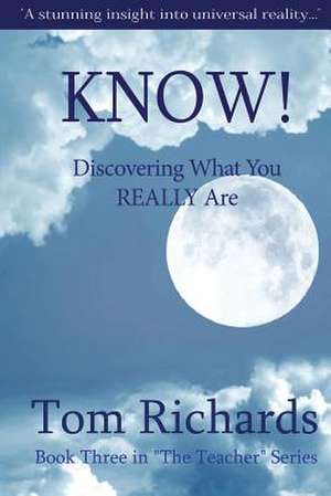 Know! Discovering What You Really Are de Tom Richards