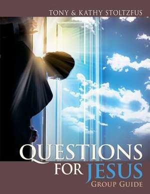 Questions for Jesus Group Guide de Tony Stoltzfus