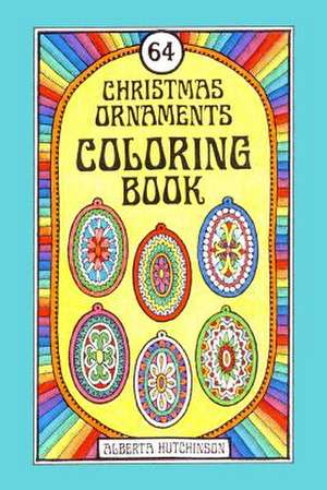 64 Christmas Ornaments Coloring Book de Alberta Hutchinson