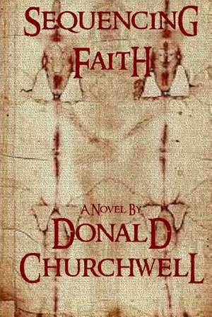 Sequencing Faith de Donald Churchwell