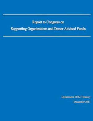 Report to Congress on Supporting Organizations and Donor Advised Funds de Department of the Treasury