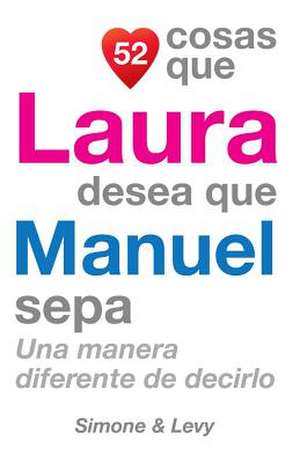 52 Cosas Que Laura Desea Que Manuel Sepa de J. L. Leyva