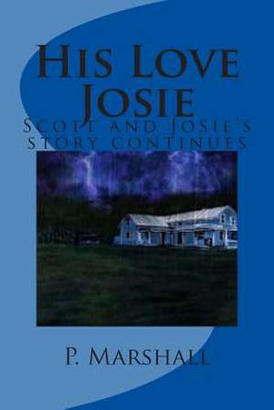 His Love Josie de P. Marshall