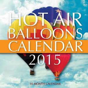 Hot Air Balloons Calendar 2015 de James Bates