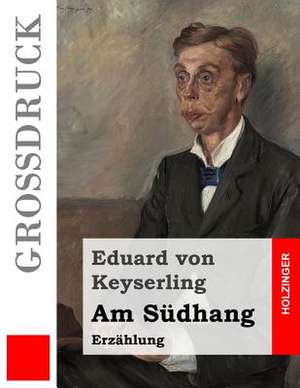 Am Sudhang (Grossdruck) de Eduard Von Keyserling