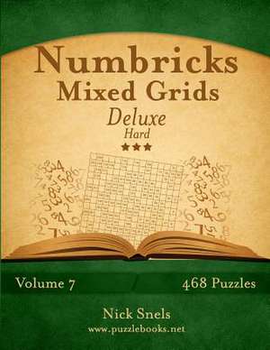 Numbricks Mixed Grids Deluxe - Hard - Volume 7 - 468 Logic Puzzles de Nick Snels