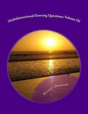 Multidimensional Dowsing Questions de Henry Dowser